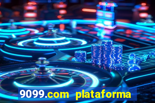 9099.com plataforma de jogos